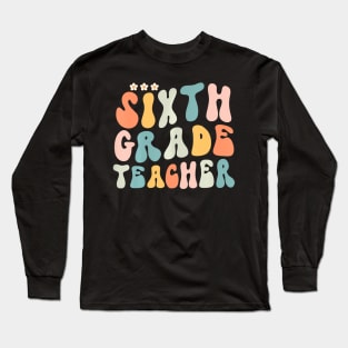 Sixth Grade Groovy Back To School Teacher Kid Long Sleeve T-Shirt